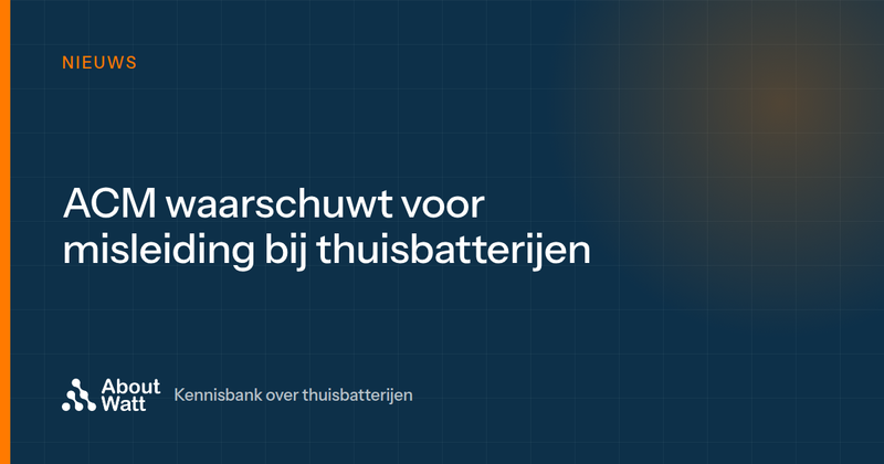 Mensen geven volgens ACM onbewust akkoord voor aankoop dure thuisbatterij