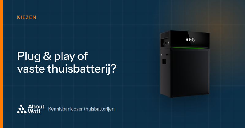 Plug & Play batterij of vaste thuisbatterij: wat past het best bij jou?